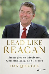 Lead like Reagan : strategies to motivate, communicate, and inspire
