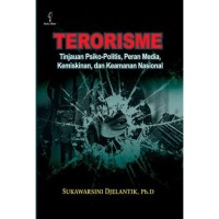 Terorisme : tinjauan psiko-politis, peran media, kemiskinan, dan keamanan nasional