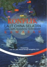 Konflik laut China Selatan dan implikasinya terhadap kawasan