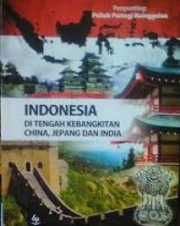 Indonesia di tengah kebangkitan China, Jepang dan India