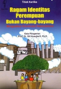 Ragam identitas perempuan bukan bayang-bayang : menguatkan konstruksi nasionalisme