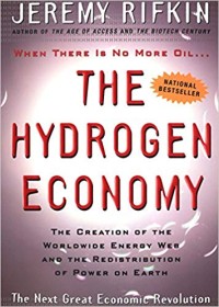 The hydrogen economy : the creation of the worldwide energy web and the redistribution of power on earth