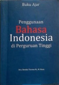 Buku ajar : penggunaan Bahasa Indonesia di perguruan tinggi