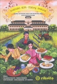 Bandung kota cerdas pangan : produksi dan konsumsi pangan yang bertanggung jawab untuk keberlanjutan bumi = Bandung food smart city : responsible production and consumption for the sustainability of the earth