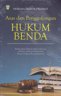 Asas dan penggolongan hukum benda berdasarkan hukum adat Indonesia sebagai landasan penyusunan sistem hukum benda nasional