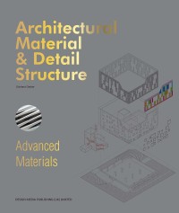 Architectural material and detail structure : advanced materials