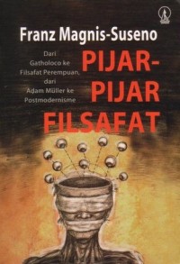 Pijar-pijar filsafat dari Gatholoco ke filsafat perempuan, dari Adam Muller ke postmodernisme