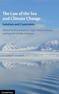 The Law of the sea and climate change : solutions and constraints