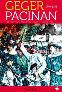 Geger Pacinan 1740-1743 : persekutuan Tionghoa-Jawa melawan VOC