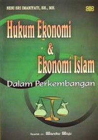 Hukum ekonomi dan ekonomi Islam dalam perkembangan