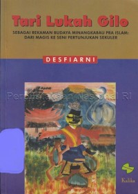 Tari Lukah Gilo : sebagai rekaman budaya Minangkabau pra Islam, dari magis ke seni pertunjukan sekuler