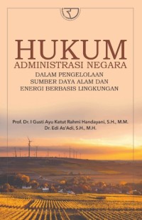 Hukum administrasi negara dalam pengelolaan sumber daya alam dan energi berbasis lingkungan