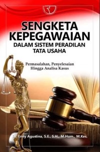 Sengketa kepegawaian dalam sistem peradilan tata usaha negara : permasalahan, penyelesaian, hingga analisa kasus