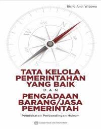 Tata kelola pemerintahan yang baik dan pengadaan barang/jasa pemerintah : pendekatan perbandingan hukum