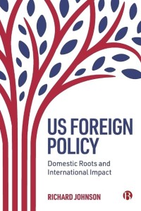 US foreign policy : domestic roots and international impact