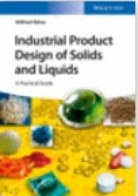 Industrial product design of solids and liquids : a practical quide