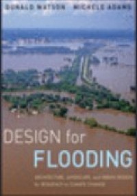 Design for flooding : architecture, landscape, and urban design for resilience to flooding and climate change