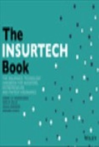 The InsurTech book : the insurance technology handbook for investors, entrepreneurs and FinTech visionaries