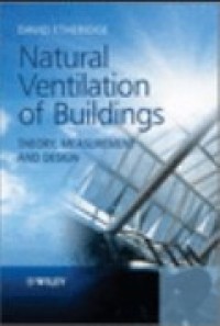 Natural Ventilation of Buildings: Theory, Measurement and Design