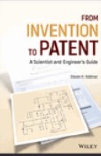 From Invention to Patent: A Scientist and Engineer's Guide