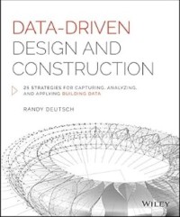 Data‐Driven Design and Construction: 25 Strategies for Capturing, Analyzing, and Applying Building Data