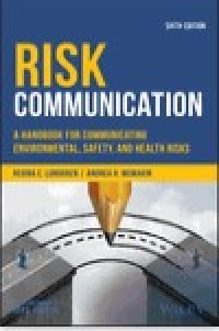 Risk Communication: A Handbook for Communicating Environmental, Safety, and Health Risks