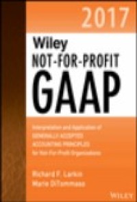 Wiley Not‐for‐Profit GAAP 2017: Interpretation and Application of Generally Accepted Accounting Principles