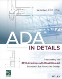 ADA in Details: Interpreting the 2010 Americans with Disabilities Act Standards for Accessible Design