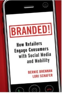 Branded!: How Retailers Engage Consumers with Social Media and Mobility