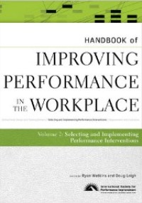 Handbook of Improving Performance in the Workplace: Selecting and Implementing Performance Interventions