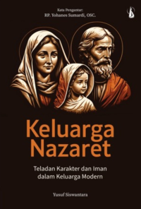 Keluarga Nazaret : teladan karakter dan iman dalam keluarga modern