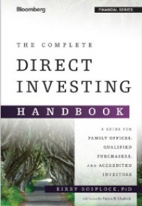 The complete direct investing handbook : a guide for family offices, qualified purchasers, and accredited investors