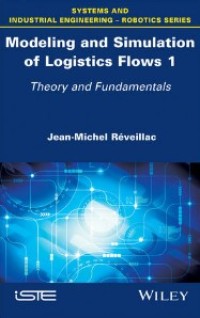 Modeling and simulation of logistics flows 1 : theory and fundamentals