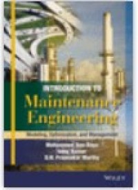 Introduction to maintenance engineering : modeling, optimization, and management