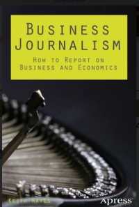 Business journalism : how to report on business and economics