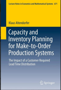 Capacity and inventory planning for make-to-order production systems : the impact of a customer required lead time distribution