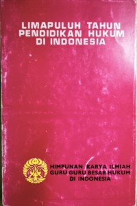 Limapuluh tahun pendidikan hukum di Indonesia