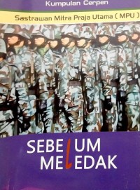 Sebelum meledak : kumpulan cerpen Sastrawan Mitra Praju Utama (MPU)