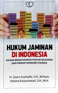 Hukum jaminan di Indonesia : kajian berdasarkan hukum nasional dan prinsip ekonomi syariah